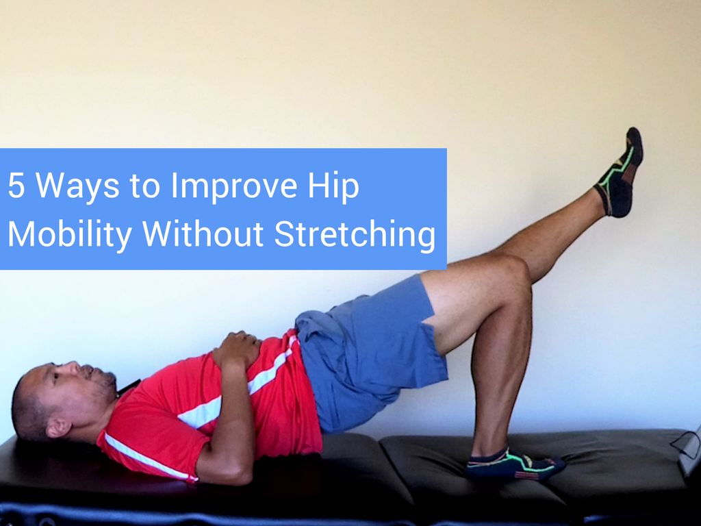 Top 5 Fridays 5 Ways to Improve Hip Mobility Without Stretching Modern Manual Therapy Blog