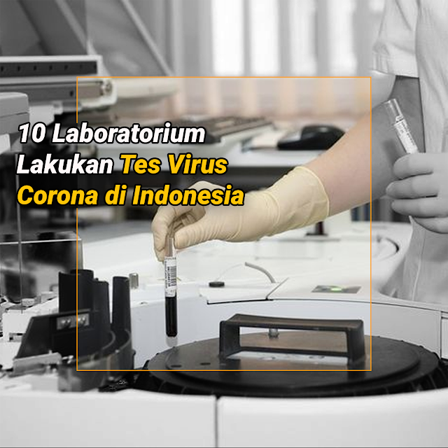 Inilah Data 10 Lab Yang Bisa Dijadikan Rujukan Untuk Melaakukan Test Corona