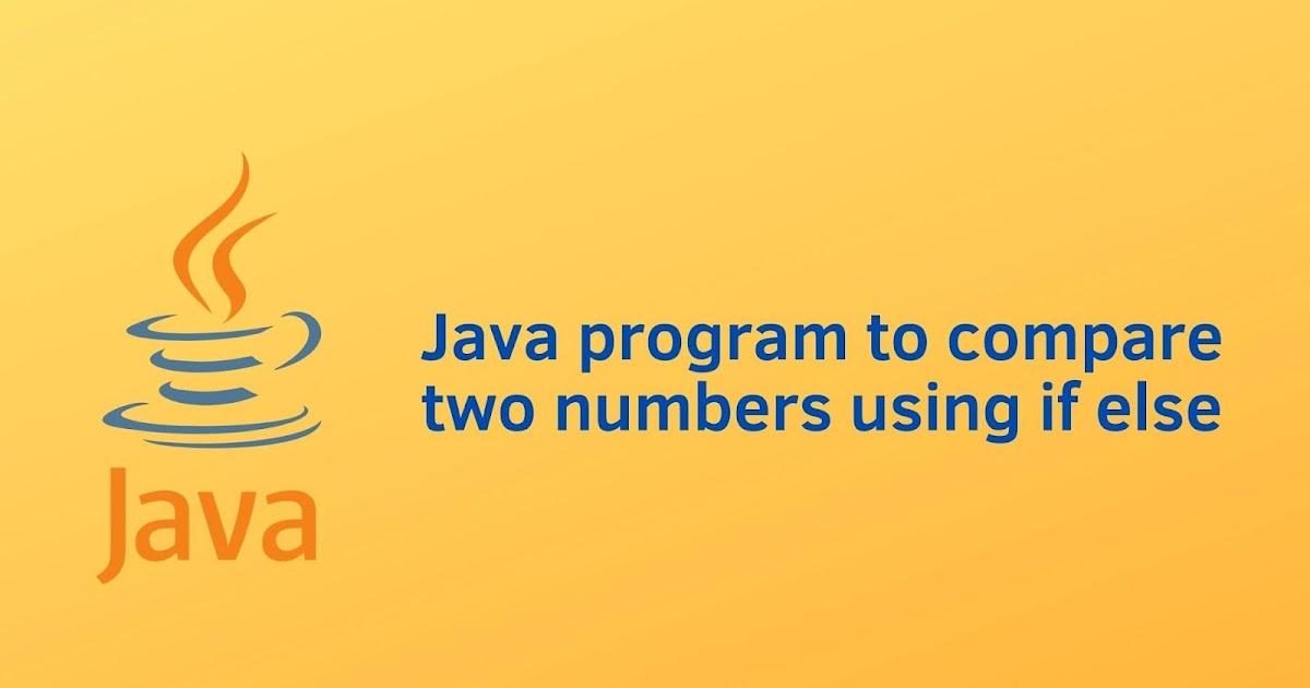 Java program to compare two numbers using if else