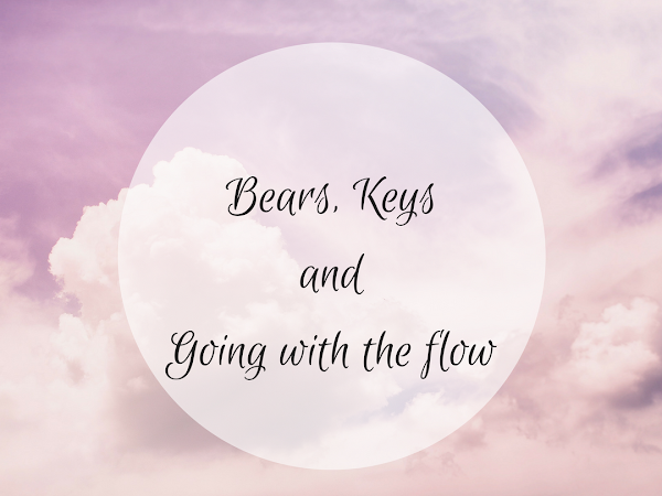 Bears, Keys and Going with the Flow