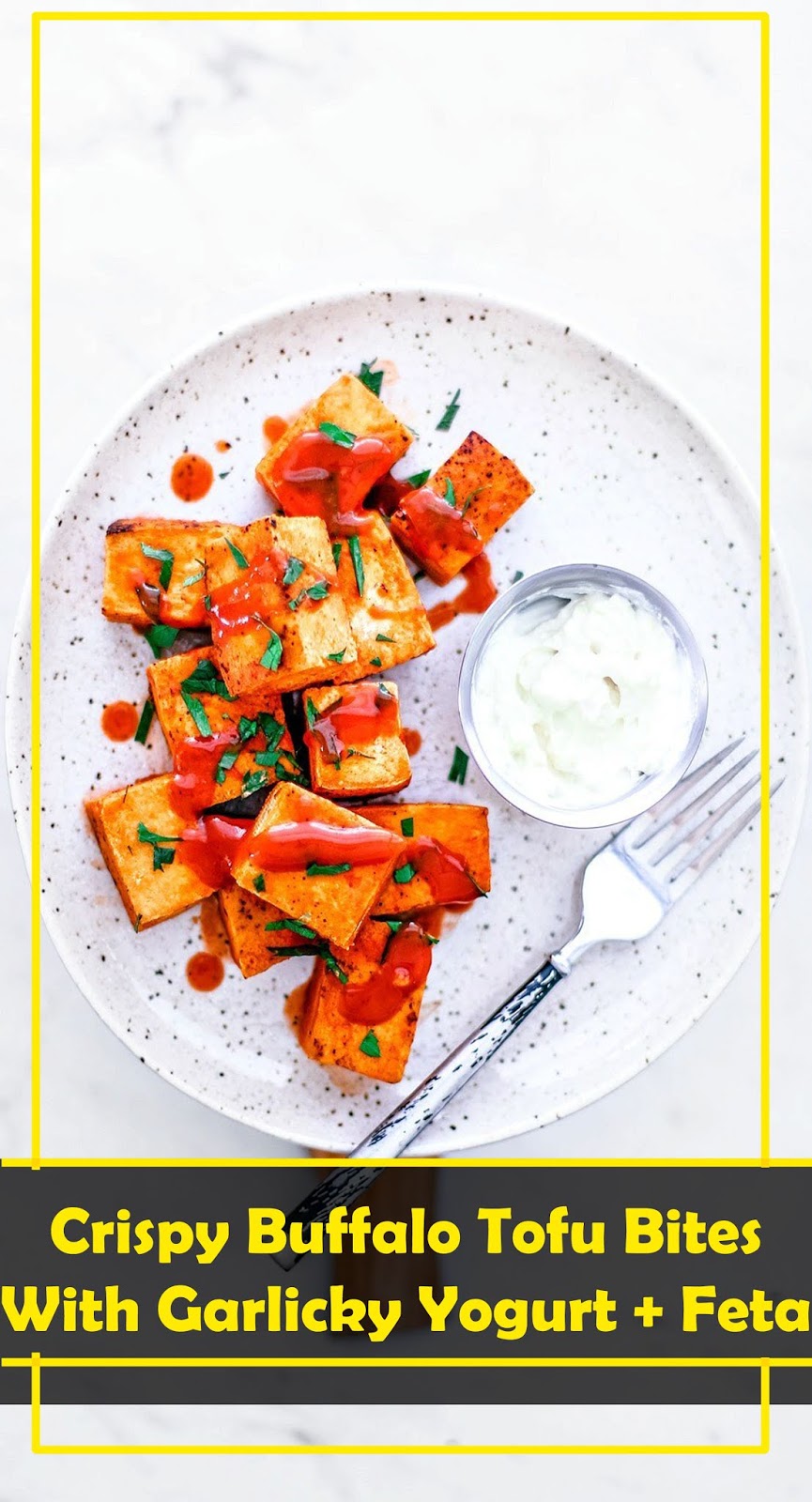 THE BEST Crispy Buffalo Tofu Bites With Garlicky Yogurt + Feta Dip