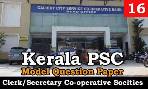   Kerala PSC - Junior Clerk/Secretary, Co-operative Societies - Model Question Paper 16