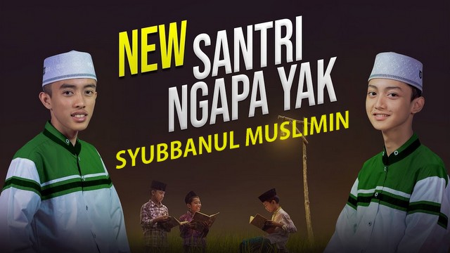 Lirik Lagu Gus Azmi ft Ahkam Santri Ngapa Yak (Syubbanul