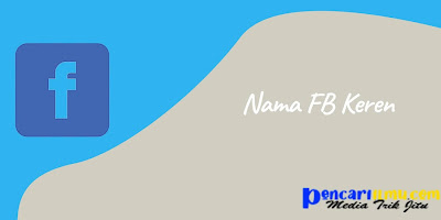 Nama FB Keren, Unik dan Lucu
