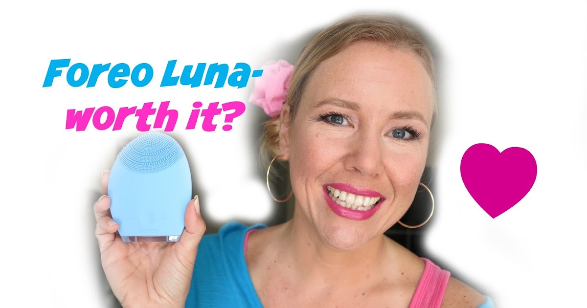FOREO LUNA- worth the hype?
