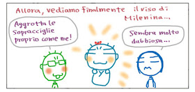 Allora, vediamo finalmente il viso di Milenina... Aggrotta le sopracciglie proprio come me! Sembra molto dubbiosa...