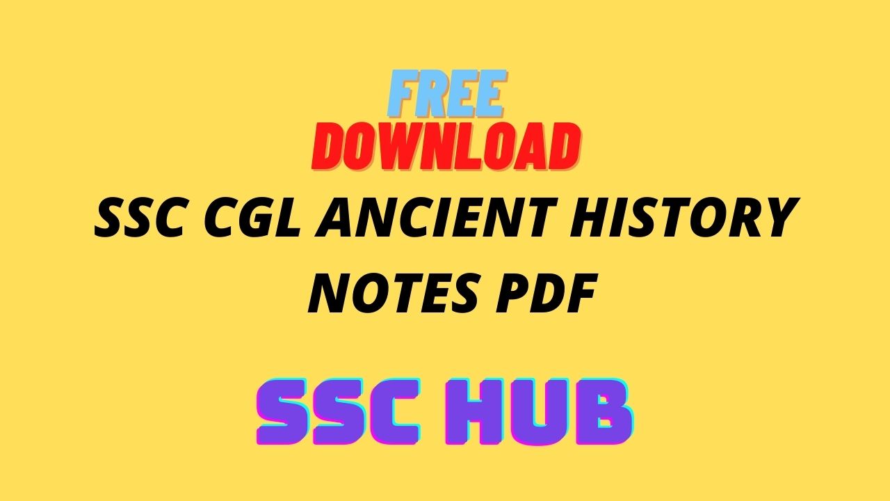 FREE! Ancient History Notes For SSC CGL PDF SSC HUB