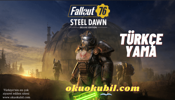 Fallout 76 Steel Dawn Türkçe Yama Çıktı + Kurulum İndir Mayıs 2021