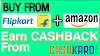 Buy from Flipkart / Amazon -EARN CASHBACK