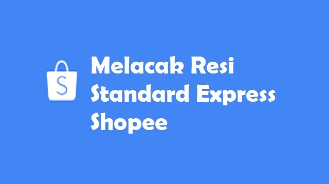 Cara Melacak Resi Standard Express Shopee 2021 Cara1001