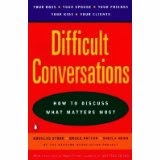 Difficult Conversations:  How to Discuss What Matters Most
