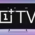 OnePlus TV : OnePlus Confirms What Its Smart TV Will Be Called