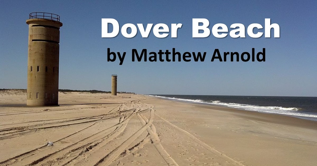 Dover Beach by Matthew Arnold (The Poem, Summary & Analysis)