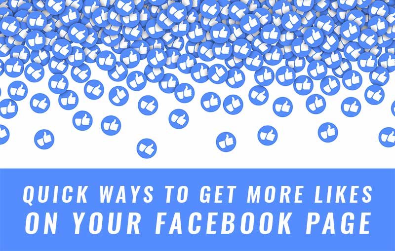 Quick Ways To Get More Likes On Your Facebook Page