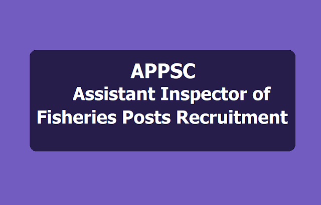 APPSC Assistant Inspector of Fisheries posts Recruitment 2019, Apply Online till February 8 APPSC Assistant Inspector of Fisheries posts
