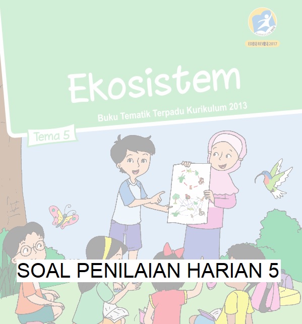 SOAL PENILAIAN HARIAN TEMA 5 KELAS 5 - ADRIMUH