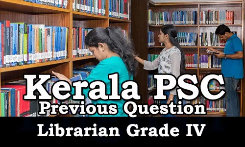 Kerala PSC - Librarian Grade IV - Previous Solved Question Paper 