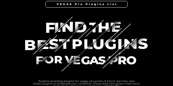 Top 17 Essential VEGAS Pro Plugins For Accelerating Your Workflow - 2022