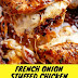 French Onion Stuffed Chicken Casserole