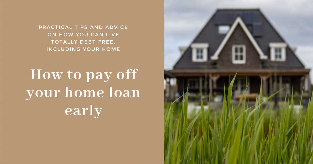 How to Pay Off Your Home Loan Early