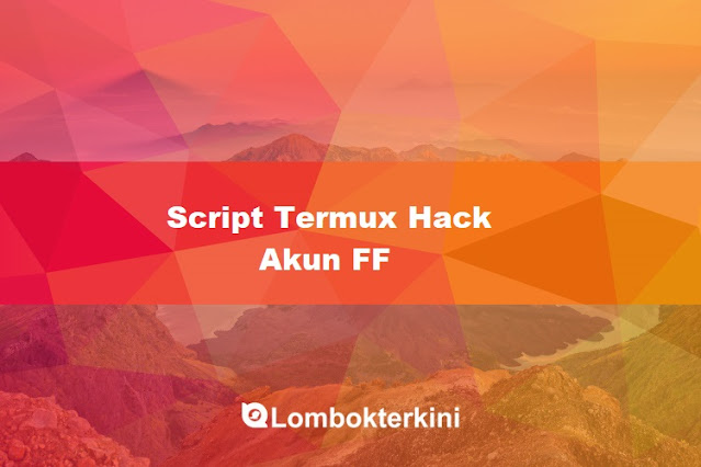 Script Termux Hack Akun FF 2021