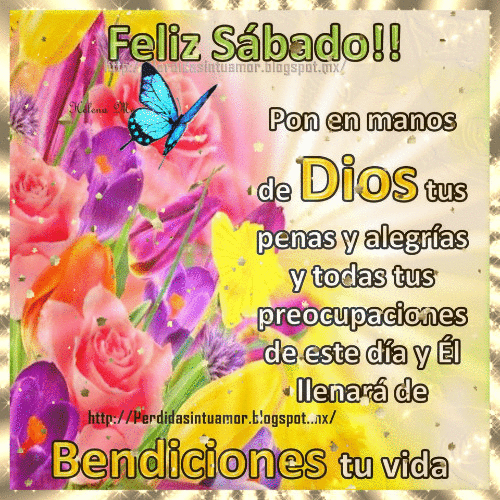 FRASES PARA TI: FELIZ SABADO... ver mas