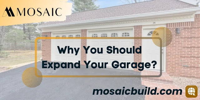 Why You Should Expand Your Garage? - Mosaic Desing Build