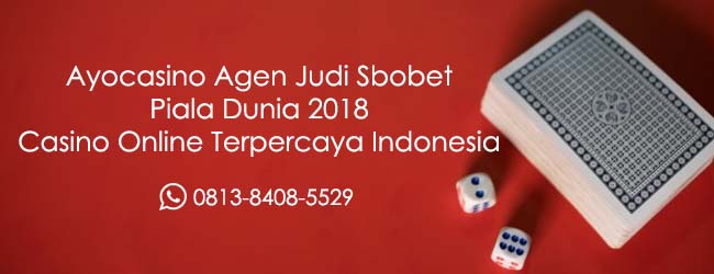 ayocasino agen judi sbobet piala dunia 2018 casino online terpercaya indonesia