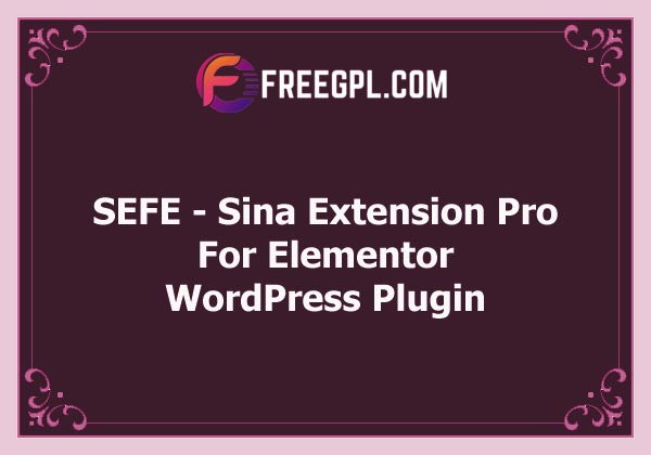 SEFE - Sina Extension Pro for Elementor Free Download
