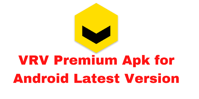 vrv premium Apk for Android Free Download Latest Version