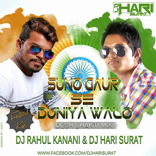 Suno-Gaur-Se-Duniya-Walo(Desh-Bhakti-Mix)Dj-Rahul-Kanani-Nd-Dj-Hari-Surat-2016