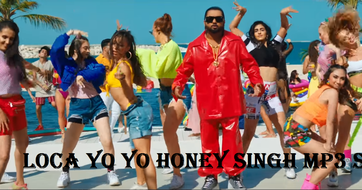 Loca Yo Yo Honey Singh Mp3 Songs Download - Get Reviews & Download