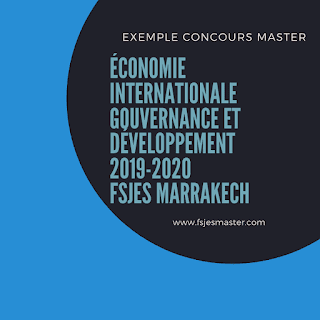 Exemple Concours Master Économie Internationale Gouvernance et Développement 2019-2020 - Fsjes Marrakech