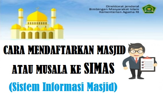 Cara mendaftarkan Masjid atau Musala ke SIMAS  Cara mendaftarkan Masjid atau Musala ke SIMAS (Sistem Informasi Masjid)