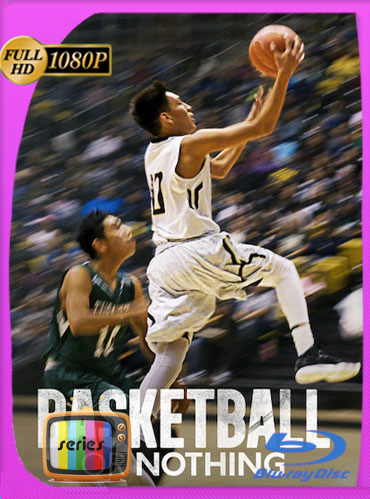 Basketball or Nothing (2019) Temporada 1 HD [1080p] Latino Dual [GoogleDrive] ​TeslavoHD