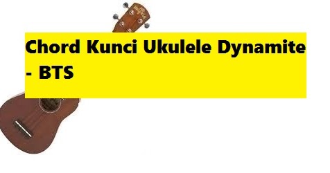 Chord Kunci Ukulele Dynamite Bts Calonpintar Com