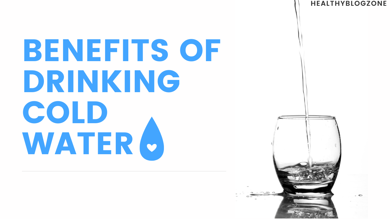 Benefits of Drinking Cold Water