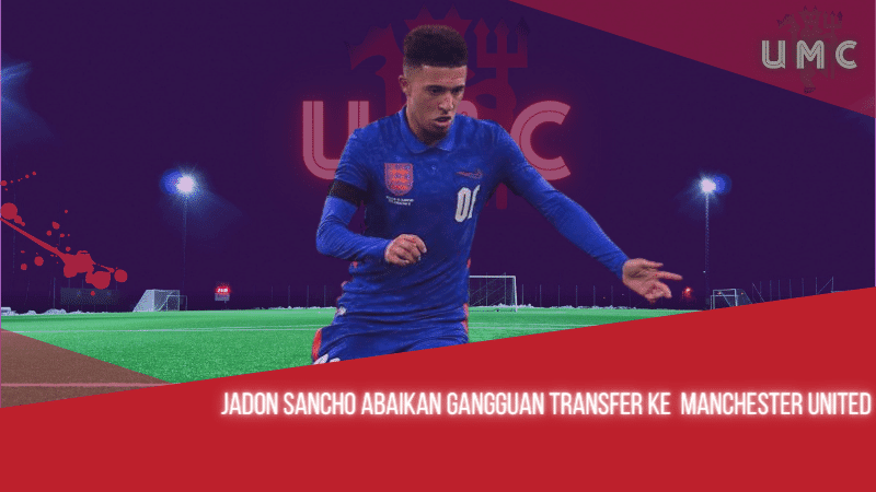 Jadon Sancho Abaikan Gangguan Transfer ke  Manchester United