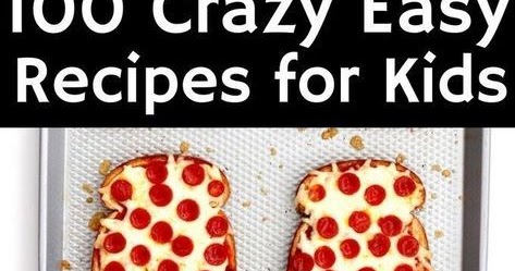 100 Crazy Easy Recipes for Kids