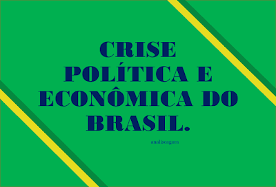 A imagem nas cores do Brasil está escrito: crise politica e econômica do Brasil. A imagem nas cores do Brasil está escrito: crise politica e econômica do Brasil.