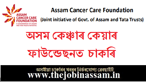 Assam Cancer Care Foundation Recruitment 2019