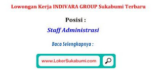 Lowongan Kerja INDIVARA GROUP Sukabumi Terbaru Lowongan Kerja INDIVARA GROUP Sukabumi Terbaru