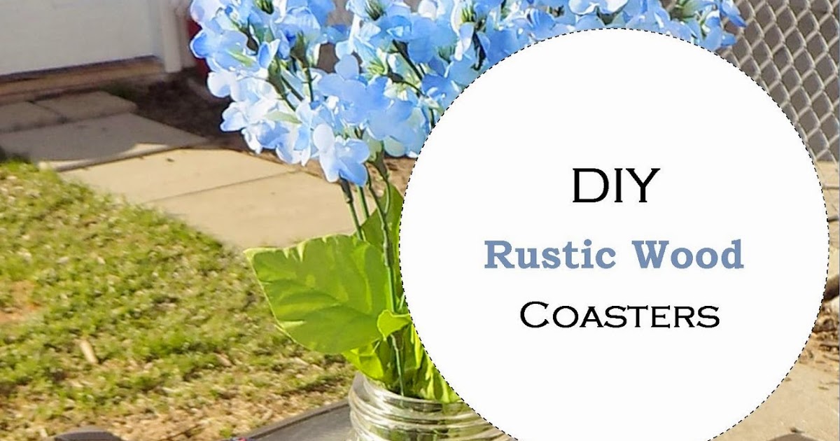 The Quaint Sanctuary { DIY Indoor/ Outdoor Rustic Wood Coasters }