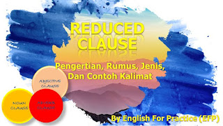 Reduced Clause: Pengertian, Jenis, Ketentuan, dan Contoh Kalimat.