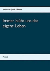 Immer blüht uns das eigene Leben