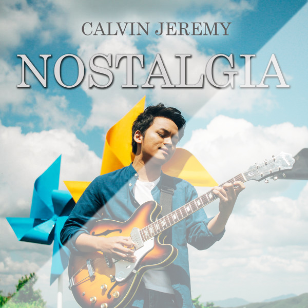 Lirik Lagu Calvin Jeremy - Nostalgia - PANCASWARA LIRIK