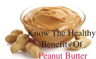 Know The Healthy Benefits Of Peanut Butter