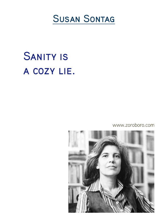 Susan Sontag Quotes. Thinking Quotes, Critique Quotes, Intelligence Quotes, Love Quotes, Attention Quotes, Mankind Quotes & Susan Sontag Photography Quotes. Susan Sontag Philosophy / Books Quotes