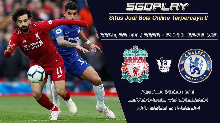 Prediksi Liverpool vs Chelsea 22 Juli 2020