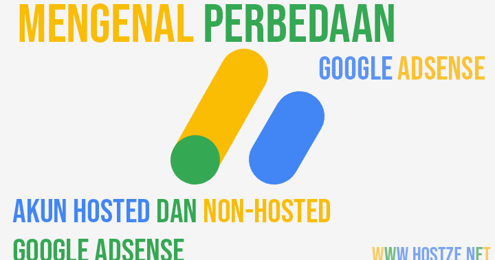 Mengenal Perbedaan Akun Hosted Dan Non Hosted Google Adsense Hostze Blogger Tips Dan Trik